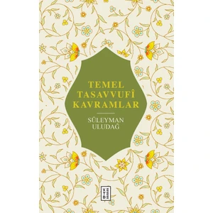 Temel Tasavvufî Kavramlar - Süleyman Uludağ