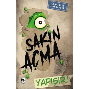 Sakın Açma Yapışır! - Charlotte Habersack