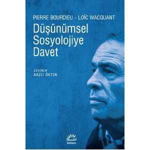 Düşünümsel Sosyolojiye Davet - Pierre Bourdieu, Loïc Wacquant