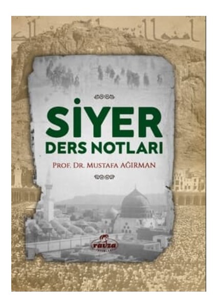 Siyer Ders Notları - Mustafa Ağırman