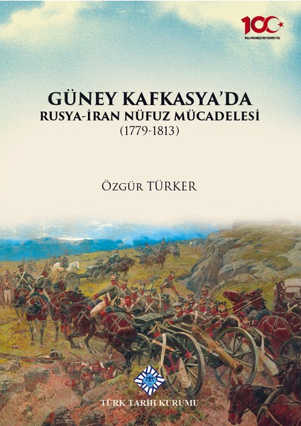 Güney Kafkasya'da Rusya-Iran Nüfuz Mücadelesi (1779-1813) - Özgür Türker