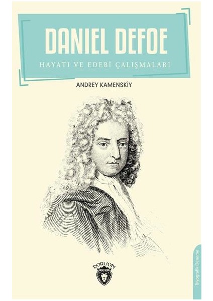Daniel Defoe Hayatı ve Edebi Çalışmaları - Andrey Kamenskiy