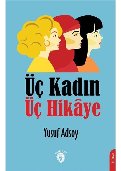 Üç Kadın Üç Hikaye - Yusuf Adsoy