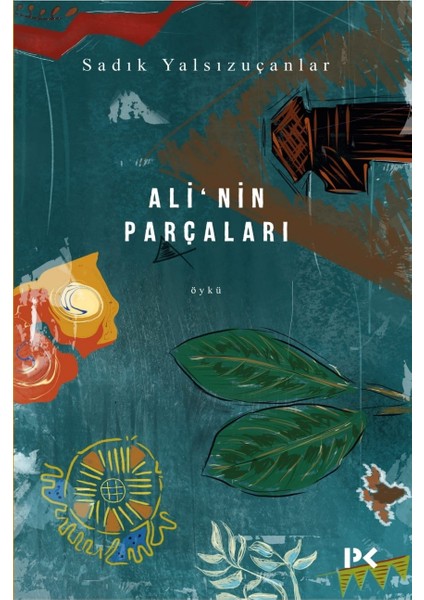 Ali’nin Parçaları - Sadık Yalsızuçanlar