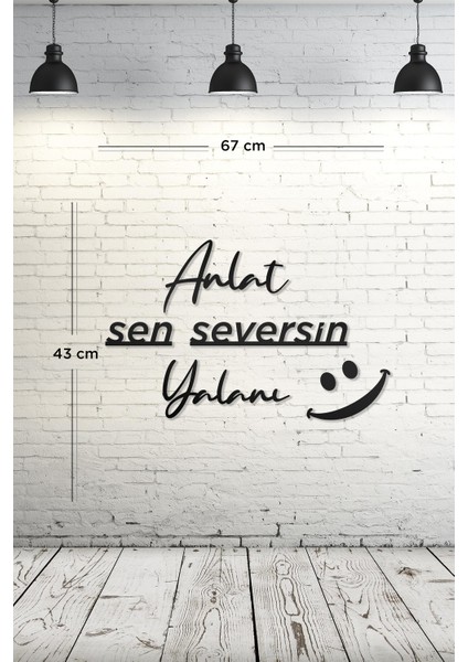 Anlat Sen Seversin Yalanı Yazılı Dekoratif Ahşap Tablo