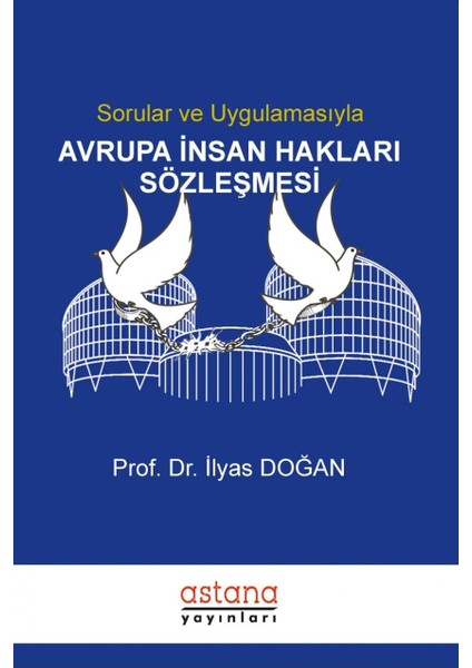 Sorular Ve Uygulamasıyla Avrupa İnsan Hakları Sözleşmesi - İlyas Doğan