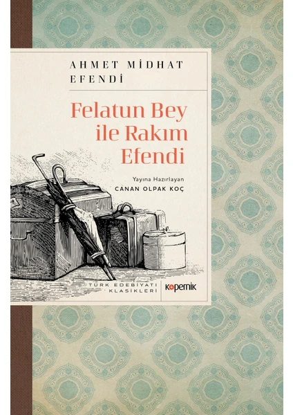 Felatun Bey ile Rakım Efendi - Ahmed Midhat Efendi