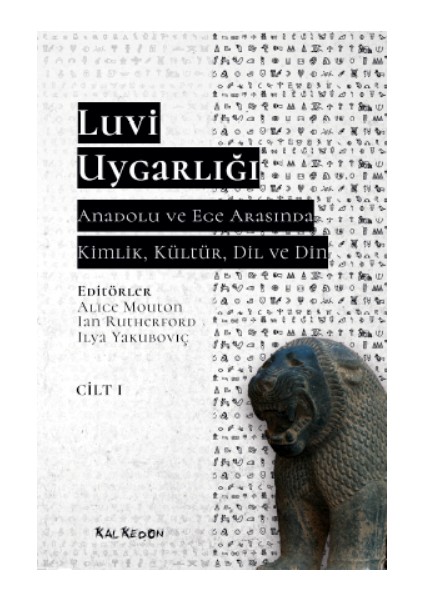 Luvi Uygarlığı - Anadolu ve Ege Arasında Kimlik, Kültür, Dil ve Din 1. Cilt