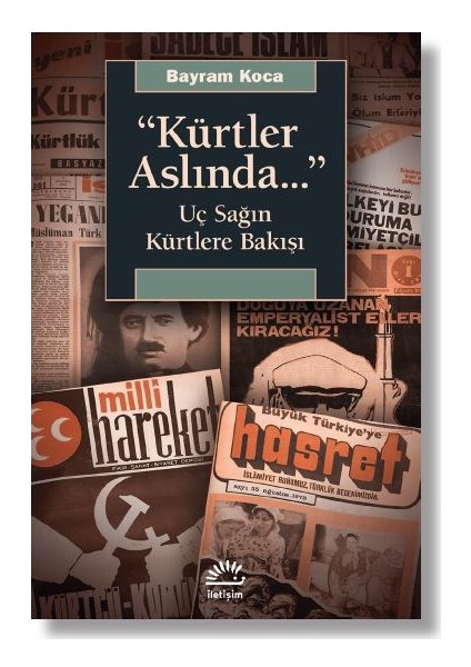 Kürtler Aslında...” uç Sağın Kürtlere Bakışı - Bayram Koca