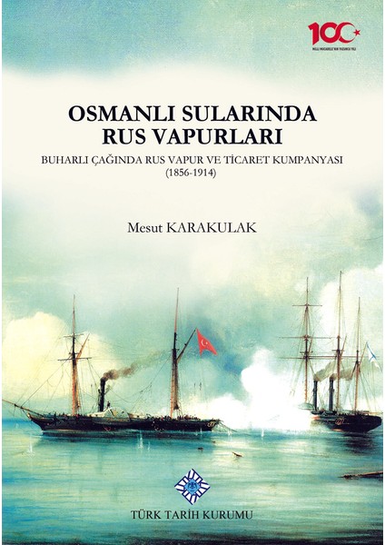 Osmanlı Sularında Rus Vapurları Buharlı Çağında Rus Vapur ve Ticaret Kumpanyası 1856-1914 - Mesut Karakulak