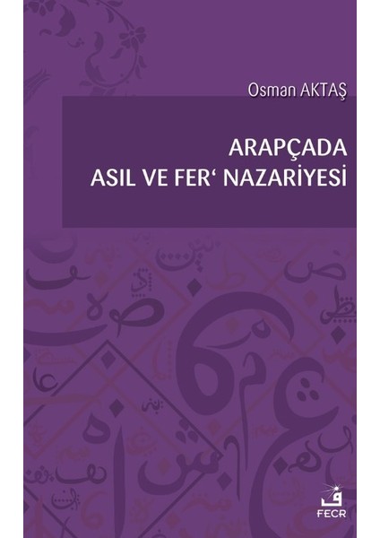 Arapçada Asıl ve Fer’ Nazariyesi - Osman Aktaş