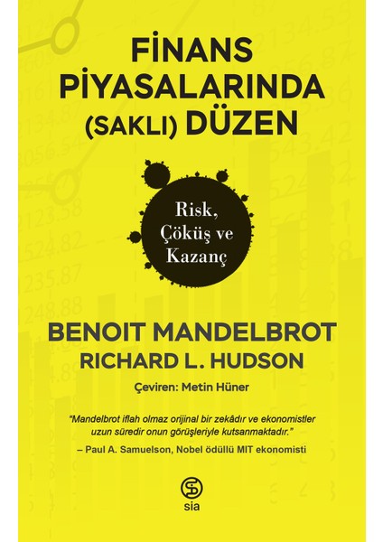 Finans Piyasalarında (Saklı) Düzen
risk, Çöküş ve Kazanç - Benoit Mandelbrot - Robert L. Hudson