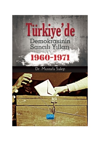 Türkiye'de Demokrasinin Sancılı Yılları 1960-1971 | Mustafa Salep