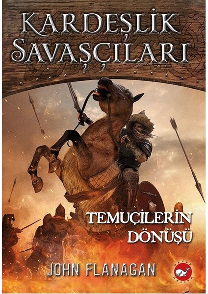 Kardeşlik Savaşçıları 8: Temuçilerin Dönüşü - John Flanagan