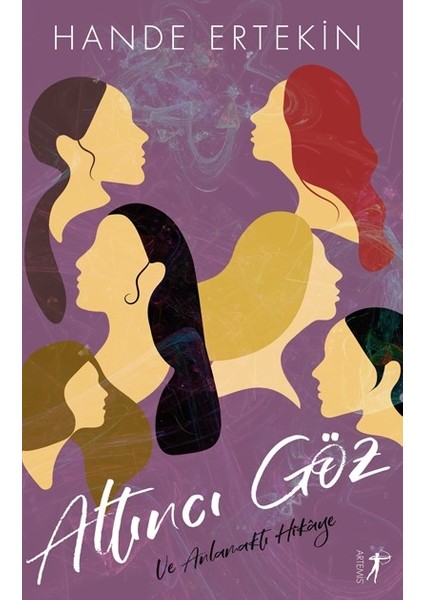 Altıncı Göz ve Anlamaktı Hikaye - Hande Ertekin