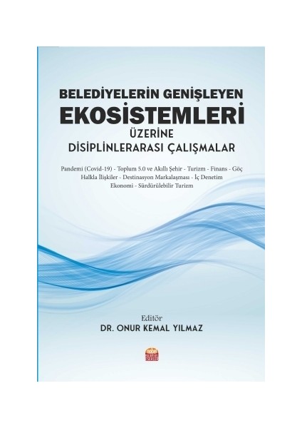 Belediyelerin Genişleyen Ekosistemleri Üzerine Disiplinlerarası Çalışmalar - Onur Kemal Yılmaz