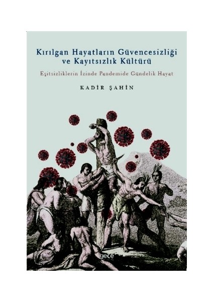 Kırılgan Hayatların Güvencesizliği ve Kayıtsızlık Kültürü - Kadir Şahin