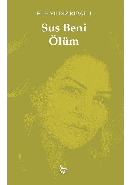 Sus Beni Ölüm - Elif Yıldız Kıratlı