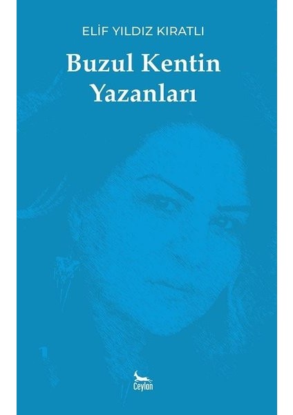 Buzul Kentin Yazanları - Elif Yıldız Kıratlı