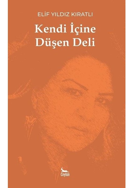 Kendi Içine Düşen Deli - Elif Yıldız Kıratlı