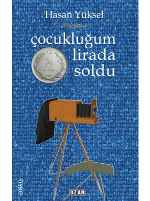 Çocukluğum Iki Buçuk Lirada Kaldı - Hasan Yüksel