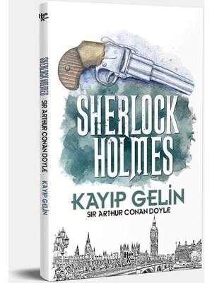 Kayıp Gelin - Sherlock Holmes - Sir Arthur Conan Doyle