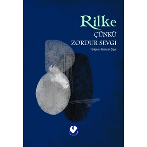 Çünkü Zordur Sevgi - Rainer Maria Rilke