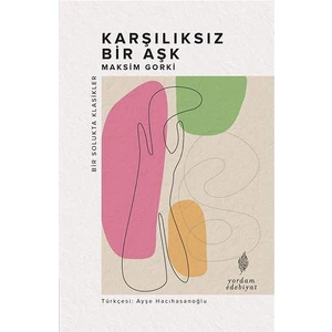Karşılıksız Bir Aşk - Maksim Gorki