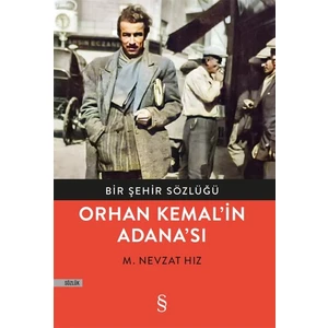 Orhan Kemal'in Adanası - Bir Şehir Sözlüğü - M. Nevzat Hız