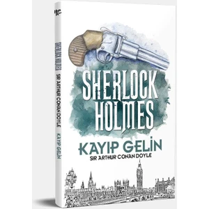 Kayıp Gelin - Sherlock Holmes - Sir Arthur Conan Doyle