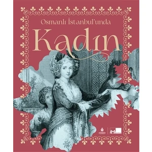 Osmanlı İstanbul’unda Kadın (Ciltli) - Tuba Demirci