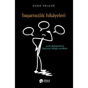 Başarısızlık Hikâyeleri Çevik Dönüşümlerin Başarısız Olduğu Tecrübeler - Süha Selçuk