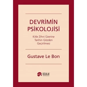 Devrimin Psikolojisi Kitle Zihni Üzerine Tarihin Gözden Geçirilmesi - Gustave Le Bon