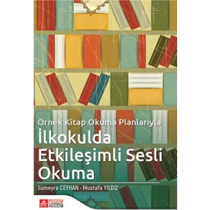 Pegem Akademi Yayıncılık Örnek Kitap Okuma Planlarıyla Ilkokulda Etkileşimli Sesli Okuma