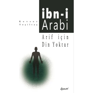 Arif İçin Din Yoktur İbn-i Arabi - Kevser Yeşiltaş