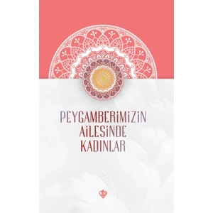 Peygamberimizin Ailesinde Kadınlar
