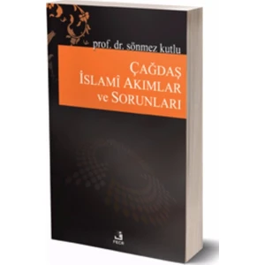 Çağdaş Islami Akımlar ve Sorunları - Sönmez Kutlu