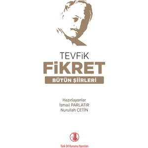 Tevfik Fikret Bütün Şiirleri - İsmail Parlatır- Nurullah Çetin