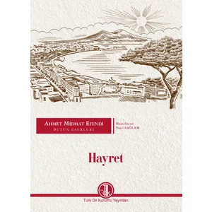 Hayret - Ahmed Midhat Efendi Bütün Eserleri - Nuri Sağlam