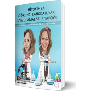 Biyokimya Öğrenci Laboratuvarı Uygulamaları Kitapçığı - Soycan Mızrak - Ayşe Özdemir