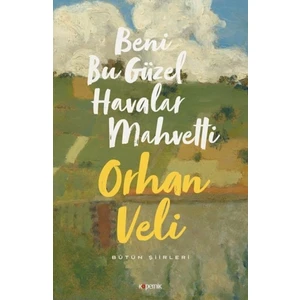 Beni Bu Güzel Havalar Mahvetti - Orhan Veli Kanık