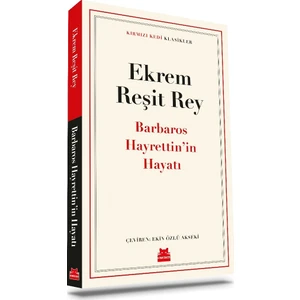Barbaros Hayrettin'in Hayatı - Ekrem Reşit Rey
