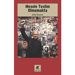 Mesele Teslim Olmamakta - Atilla Özsever