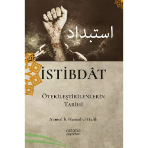 Istibdât (Ötekileştirilenlerin Tarihi) - Ahmed B. Hamed El-Halilî