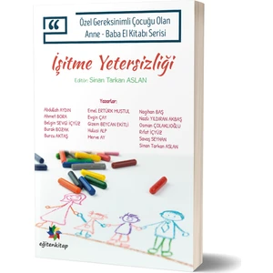 Eğiten Kitap Işitme Yetersizliği : Özel Gereksinimli Çocuğu Olan Anne Baba El Kitabı Serisi - Sinan Tarkan Aslan