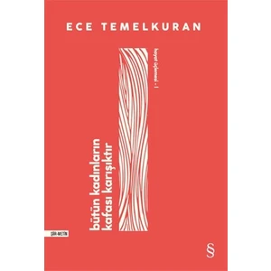 Bütün Kadınların Kafası Karışıktır - Ece Temelkuran