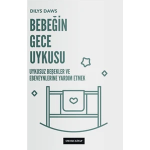 Bebeğin Gece Uykusu: Uykusuz Bebekler ve Ebeveynlerine Yardım Etmek - Dylis Daws