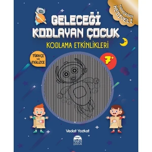 Geleceği Kodlayan Çocuk – Kodlama Etkinlikeri 7 Yaş - Vedat Yozkat
