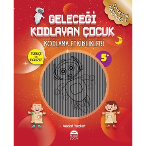 Geleceği Kodlayan Çocuk – Kodlama Etkinlikeri 5 Yaş - Vedat Yozkat