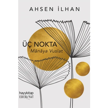 Üç Nokta Mânâya Vuslat - Ahsen